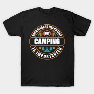 Education Is Important Camping Is Importanter T-Shirt